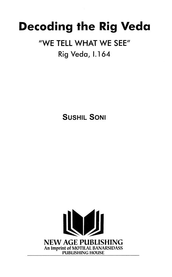 Decoding The Rig Veda: &amp;#039;We Tell What We See&amp;#039; (An Exciting, New Approach ... with