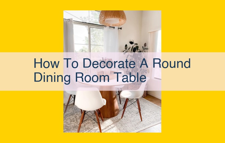 Ultimate Guide To Enhancing Round Dining Room Tables With Cohesive Décor in