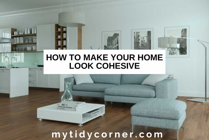 How To Make Your Home Look Cohesive - 8 Practical Tips in