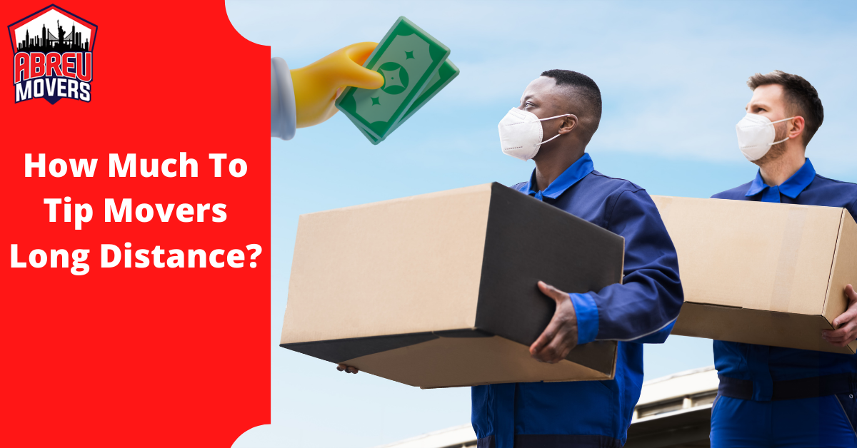 How Much Should You Tip Movers? A Friendly Guide To Show Your ... for Should you tip movers at the end of your relocation?
