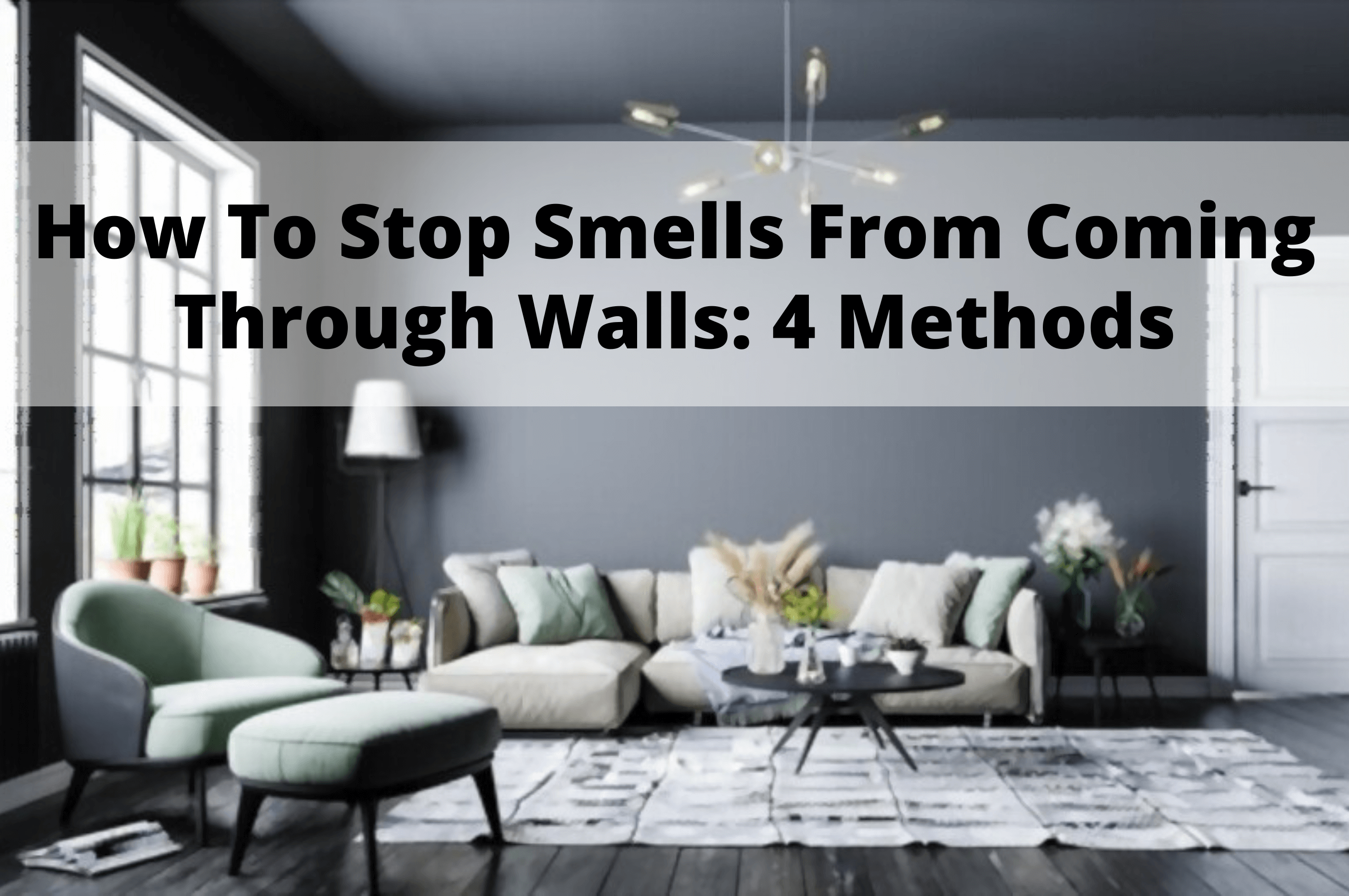 How To Stop Smells From Coming Through Walls: 4 Methods pertaining to Understanding how smoke odor penetrates walls and fabrics